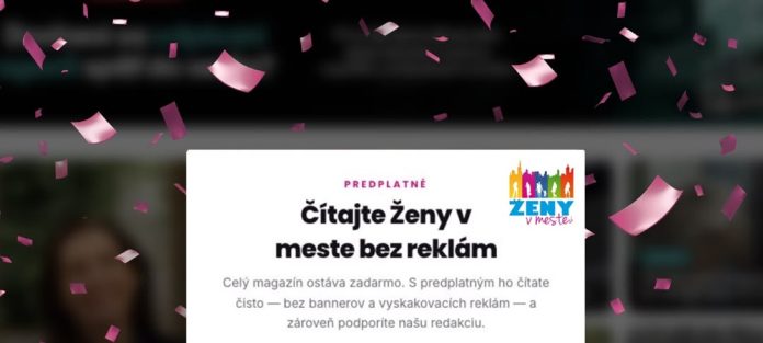 Ženy v meste zavádzajú mini predplatné. Čítajte bez reklám a podporte našu tvorbu.